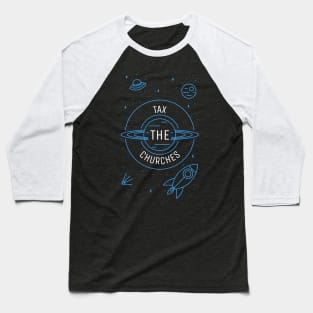 Tax The Churches Baseball T-Shirt